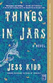Things In Jars: A Novel by Jess Kidd