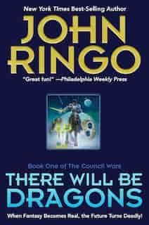 There Will Be Dragons by John Ringo