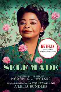 Self Made: Inspired By The Life Of Madam C.j. Walker by A'Lelia Bundles