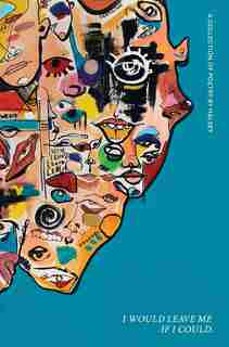I Would Leave Me If I Could.: A Collection Of Poetry by Halsey