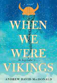 When We Were Vikings by Andrew David MacDonald