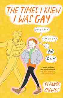 The Times I Knew I Was Gay by Eleanor Crewes