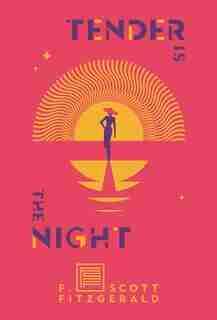 Tender Is The Night: A Novel by F. Scott Fitzgerald