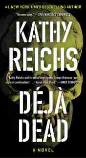 Deja Dead: A Novel by Kathy Reichs