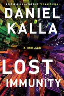 Lost Immunity: A Thriller by Daniel Kalla