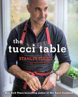 The Tucci Table: Cooking With Family And Friends by Stanley Tucci