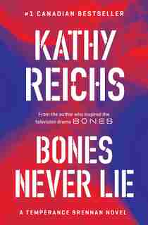 Bones Never Lie by Kathy Reichs