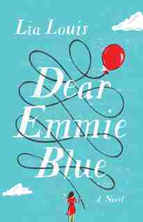 Dear Emmie Blue: A Novel by Lia Louis