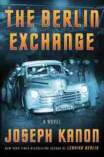 The Berlin Exchange: A Novel by JOSEPH KANON