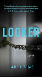Looker: A Novel by Laura Sims
