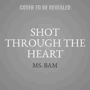 Shot Through The Heart by Ms. Bam