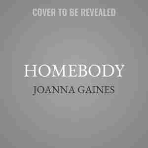Homebody: A Guide To Creating Spaces You Never Want To Leave by Joanna Gaines