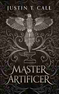 Master Artificer by Justin T. Call