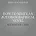 How To Write An Autobiographical Novel Essays Book By Alexander Chee Audio Book Cd Www Chapters Indigo Ca