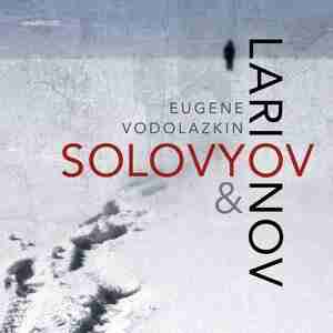 Solovyov And Larionov by Eugene Vodolazkin