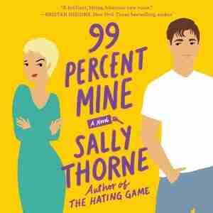 99 Percent Mine: A Novel by Sally Thorne