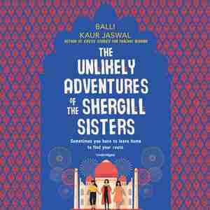 The Unlikely Adventures Of The Shergill Sisters: A Novel by Balli Kaur Jaswal