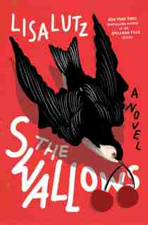 The Swallows: A Novel by LISA LUTZ