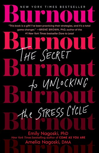 Burnout: The Secret To Unlocking The Stress Cycle, Book by Emily