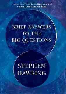Brief Answers To The Big Questions by STEPHEN HAWKING