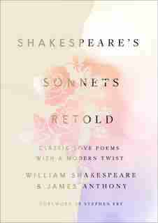 Shakespeare's Sonnets, Retold: Classic Love Poems With A Modern Twist by William Shakespeare
