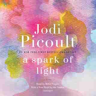 A Spark Of Light: A Novel by Jodi Picoult