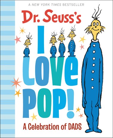 Dr. Seuss's I Love Pop!: A Celebration Of Dads by Dr. Seuss