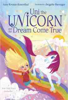 Uni The Unicorn And The Dream Come True by Amy Krouse Rosenthal