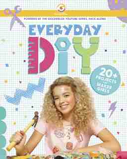 Everyday Diy: 20+ Projects For Maker Girls (goldieblox) de Courtney Carbone