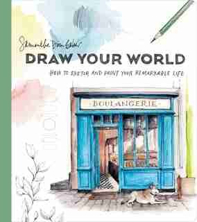 Draw Your World: How To Sketch And Paint Your Remarkable Life de Samantha Dion Baker