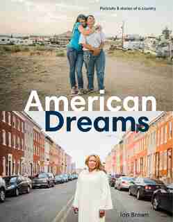 American Dreams: Portraits & Stories Of A Country by Ian Brown