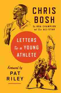 Letters To A Young Athlete by Chris Bosh