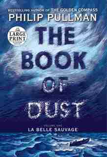 The Book Of Dust: La Belle Sauvage (book Of Dust, Volume 1) by Philip Pullman
