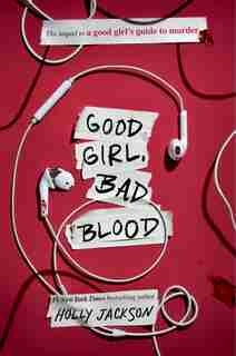 Good Girl, Bad Blood: The Sequel To A Good Girl's Guide To Murder by Holly Jackson