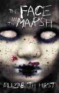 The Face In The Marsh by Elizabeth Hirst