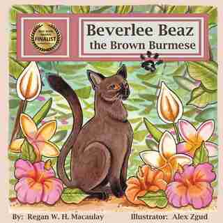 Beverlee Beaz the Brown Burmese by Regan W. H. Macaulay