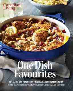 Essential One Dish favourites by Test Kitchen Canadian Living