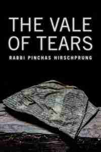Vale of Tears by Rabbi Pinchas Hirschprung