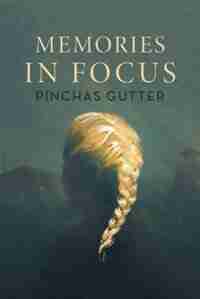 Memories in Focus by Pinchas Gutter