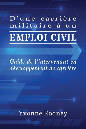 D'une carrière militaire à un emploi civil: Guide de l'intervenant en développement de carrière by Yvonne Rodney