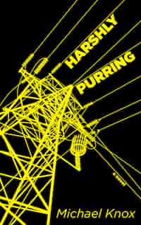 Harshly Purring by Michael Knox