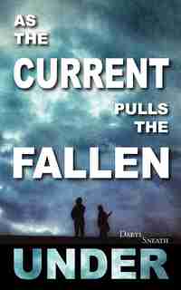 As The Current Pulls The Fallen Under by Daryl Sneath