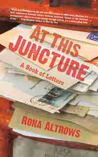 At This Juncture: A Book Of Letters by Rona Altrows