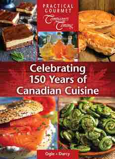 Celebrating 150 Years of Canadian Cuisine by Jennifer Ogle