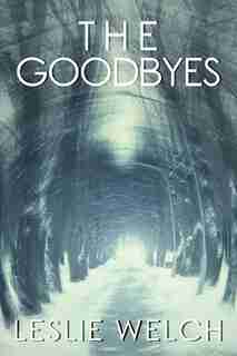 The Goodbyes by Leslie Welch