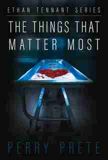 The Things That Matter Most by Perry Prete