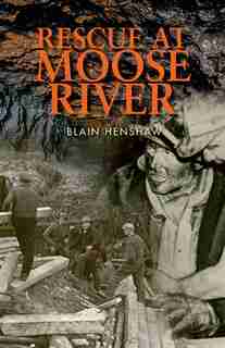 Rescue at Moose River by Blain Henshaw