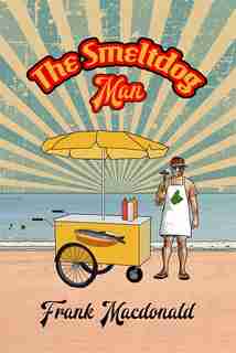The Smeltdog Man by Frank Macdonald
