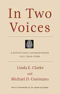 In Two Voices: A Patient and a Neurosurgeon Tell their Story by Linda E. Clarke