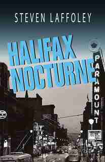 Halifax Nocturne: A Novel by Steven Laffoley